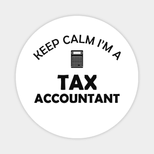 Tax Accountant - Keep calm I'm a tax accountant Magnet